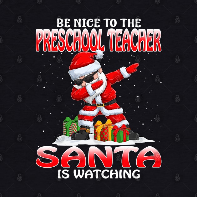 Be Nice To The Preschool Teacher Santa is Watching by intelus